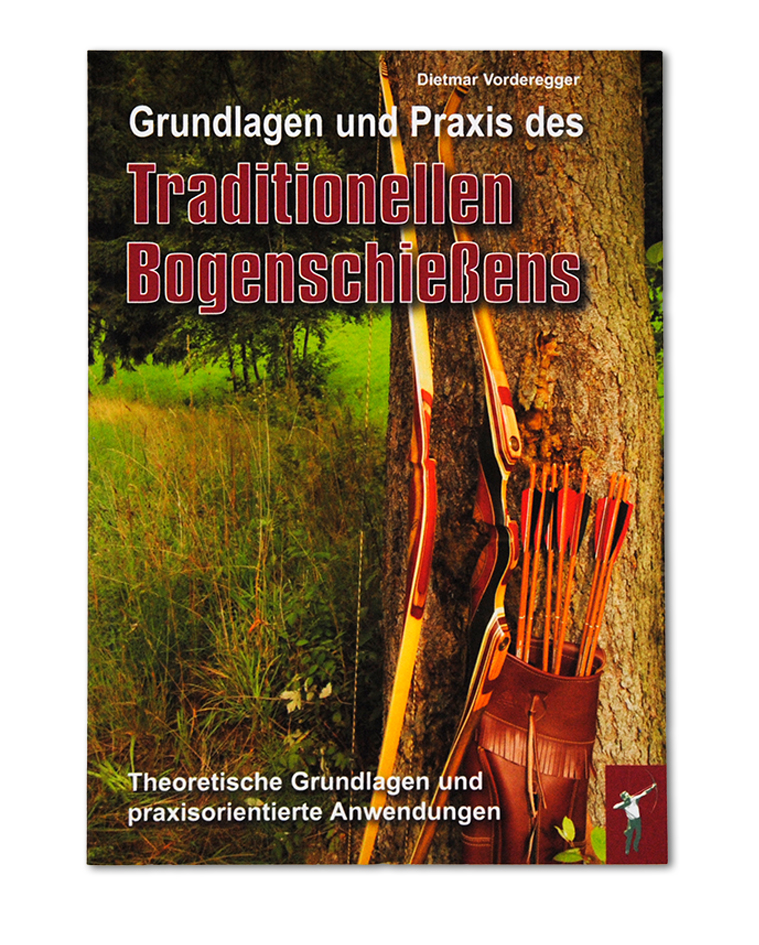 Grundlagen & Praxis des Trad. Bogenschießens Grundlagen & Praxis des Trad. Bogenschießens